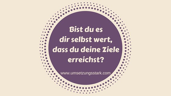 Selbstwert und Zielerreichung – dein Dreamteam!