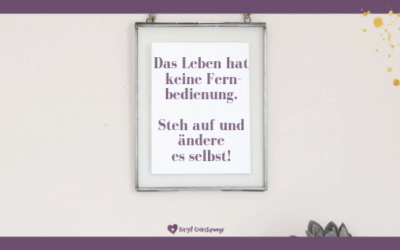 Selbstverantwortung – Das Leben hat keine Fernbedienung – steh auf und ändere es selbst!
