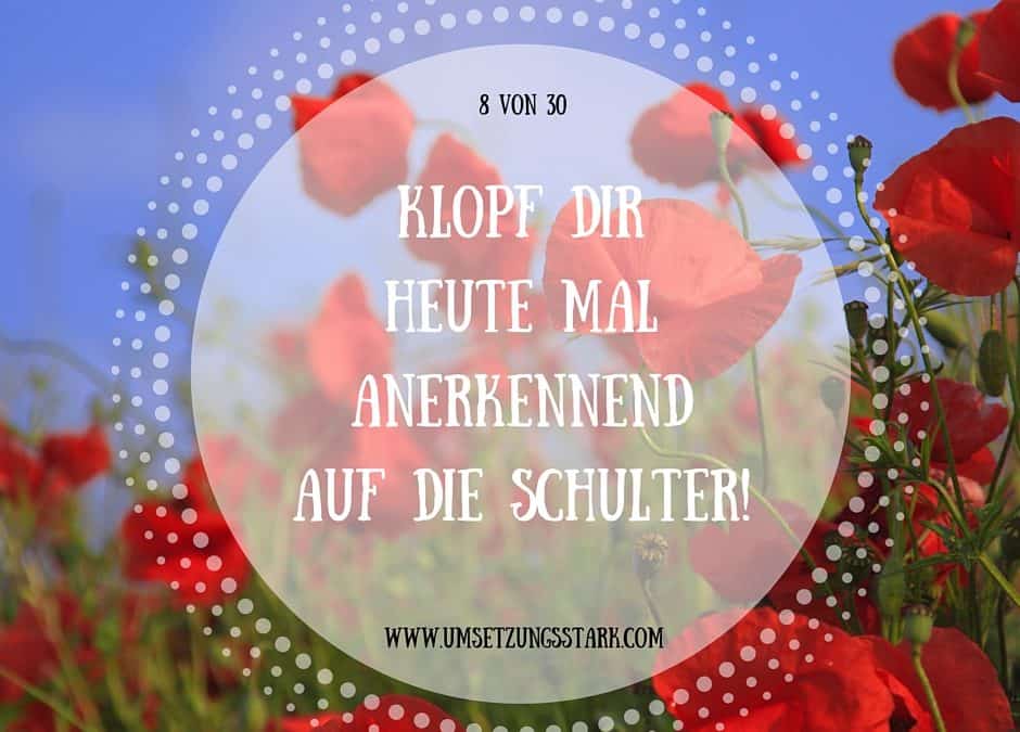 Klopf dir heute mal anerkennend auf die Schulter!