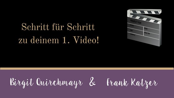 Anleitung: Schritt für Schritt zu deinem 1. Video!