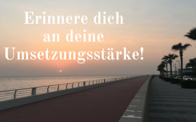 Erinnere dich wieder an deine Umsetzungsstärke!