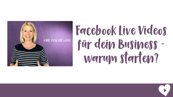 Facebook Live Videos für dein Business - warum starten-