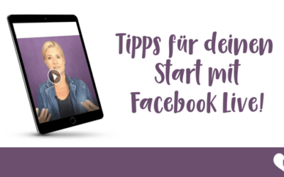 Tipps für deinen Start mit Facebook Live Videos!