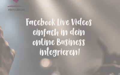 Facebook Live Videos einfach in dein online Business integrieren