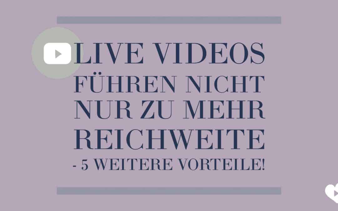 Live Videos führen nicht nur zu mehr Reichweite – 5 weitere Vorteile!