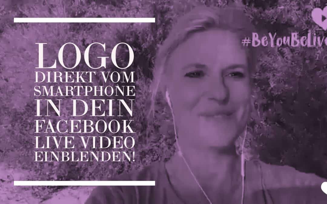 Logo vom Smartphone ins Facebook Live Video einblenden-min