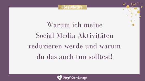 Warum ich meine Social Media Aktivitäten reduzieren werde und warum du das auch tun solltest!