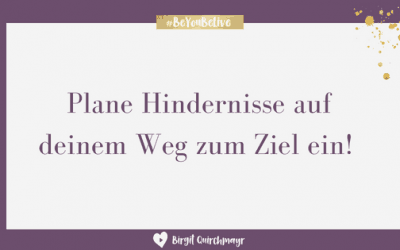 Hindernisse überwinden und beim Ziele stecken einbeziehen