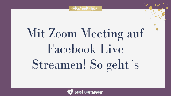 Mit Zoom Meeting auf Facebook Live Streamen! So geht´s
