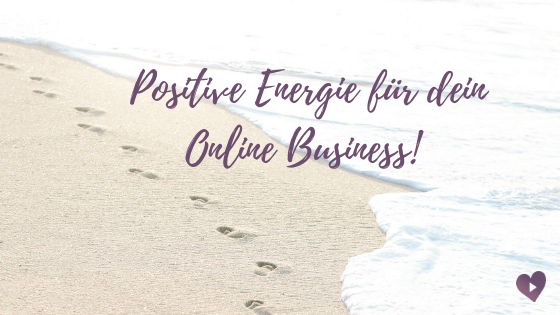 Online Business Aufbau: Positive Energie