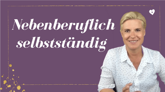 Nebenberuflich selbstständig – deine erfolgreiche Selbstständigkeit langfristig aufbauen!