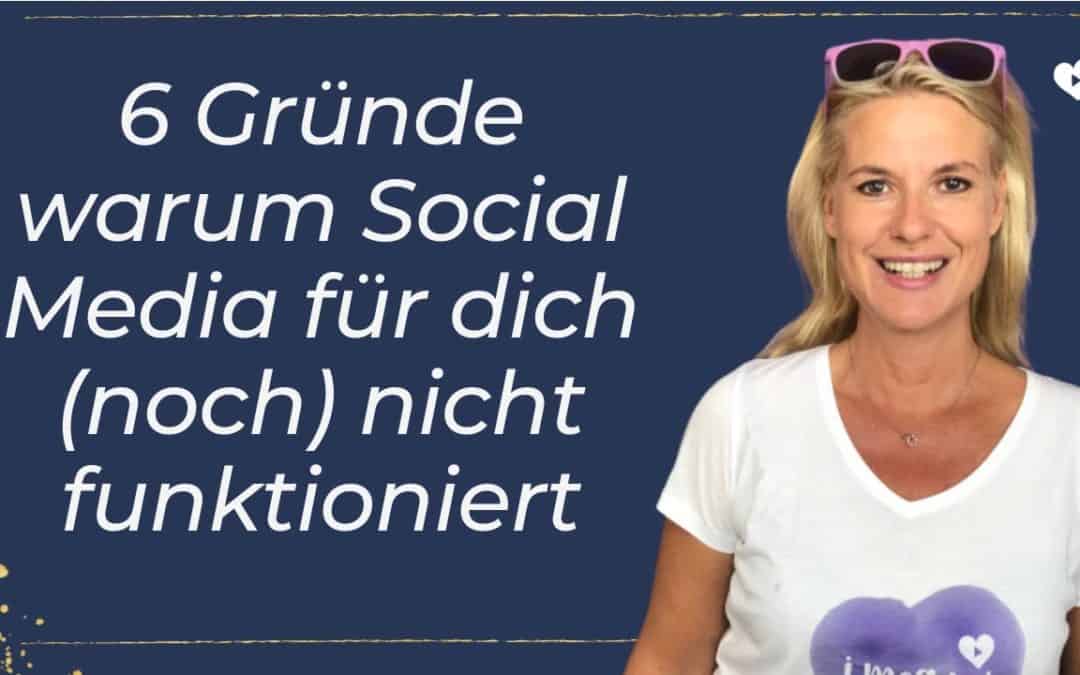 Warum Social Media für dich (noch) nicht funktioniert – 6 Gründe!