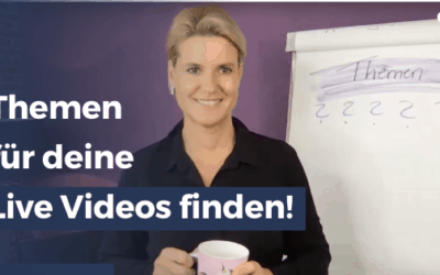 Wie du Themen für deine live Videos findest, die dich und deine Kunden begeistern!