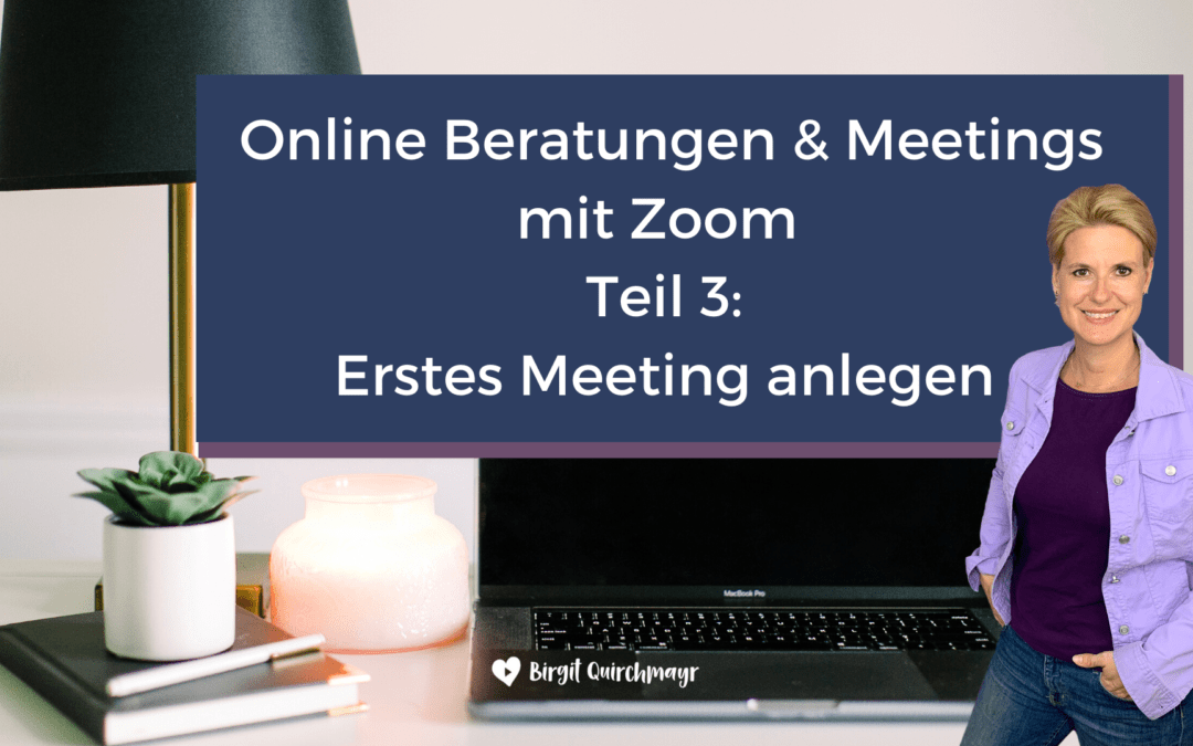 Videokonferenz mit Zoom – 3. Teil: 1. Meeting anlegen