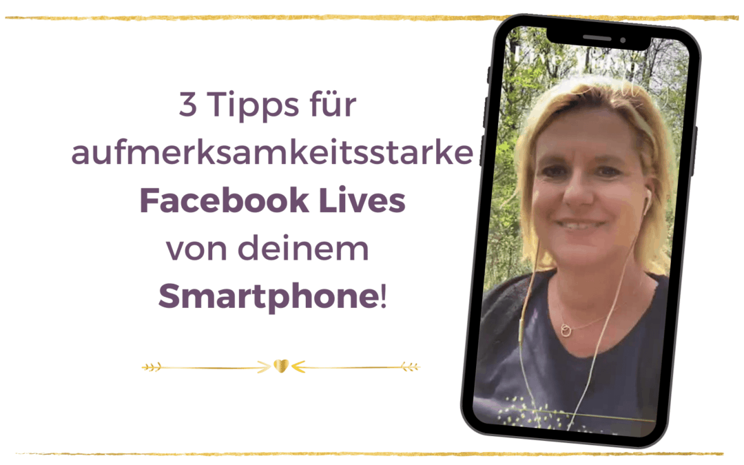 Facebook Live vom Smartphone – 3 Tipps!