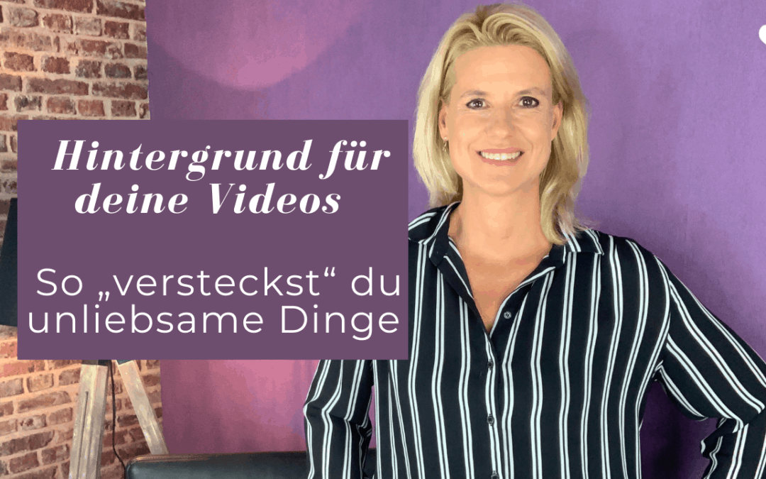 Hintergrund für deine Videos – so „versteckst“ du unliebsame Dinge