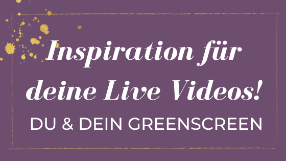 Live Video Ideen: Live mit Greenscreen