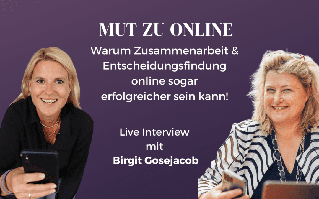 Mut zu Online: Warum Zusammenarbeit & Entscheidungsfindung online sogar erfolgreicher sein kann!