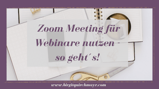 Zoom Meeting für Webinare nutzen – so geht´s!