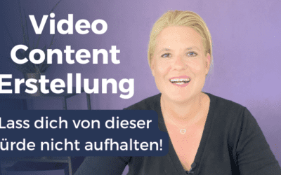 Video Content Erstellung – die größte Hürde und wie du sie überwindest