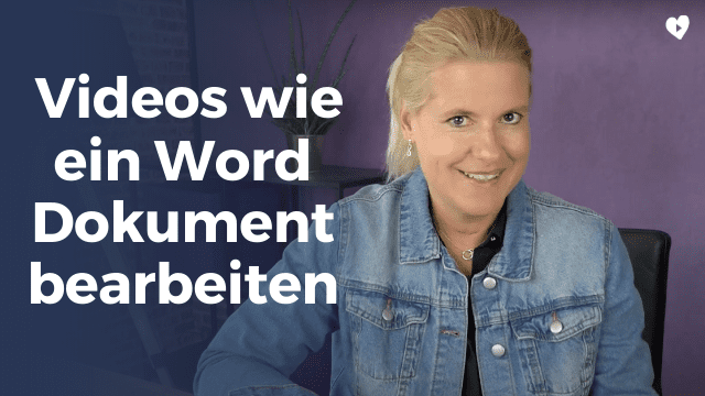 Videos wie ein Word Dokument bearbeiten – so geht´s!