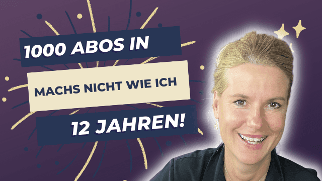 1000 YouTube Abonnenten in 12 Jahren – mach es nicht wie ich!